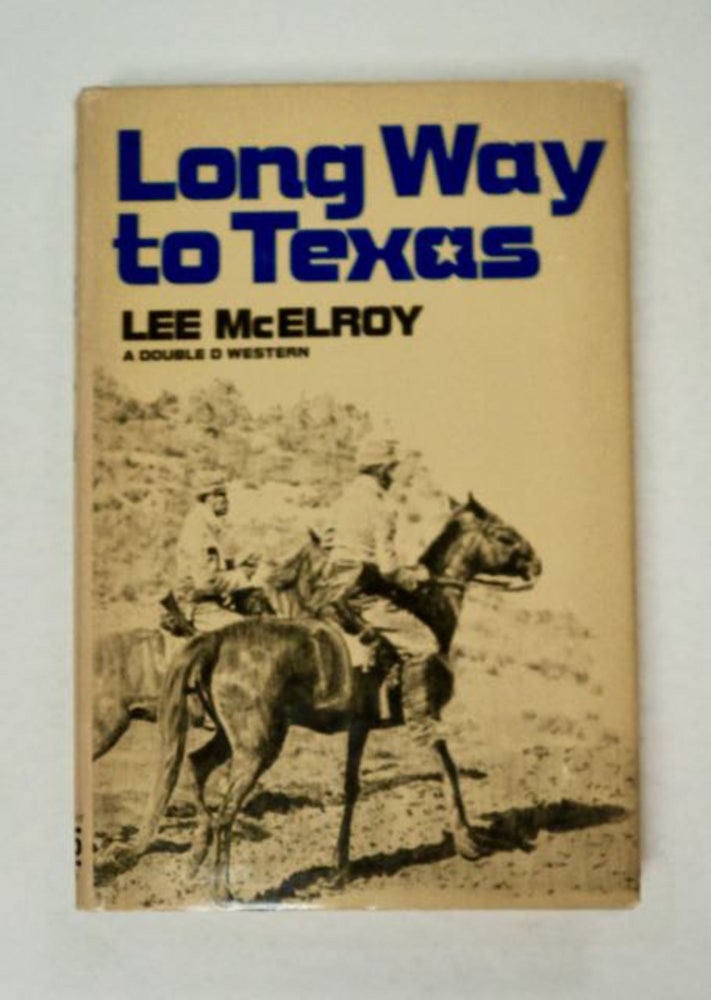 [98009] Long Way to Texas. Lee McELROY, Elmer Kelton.