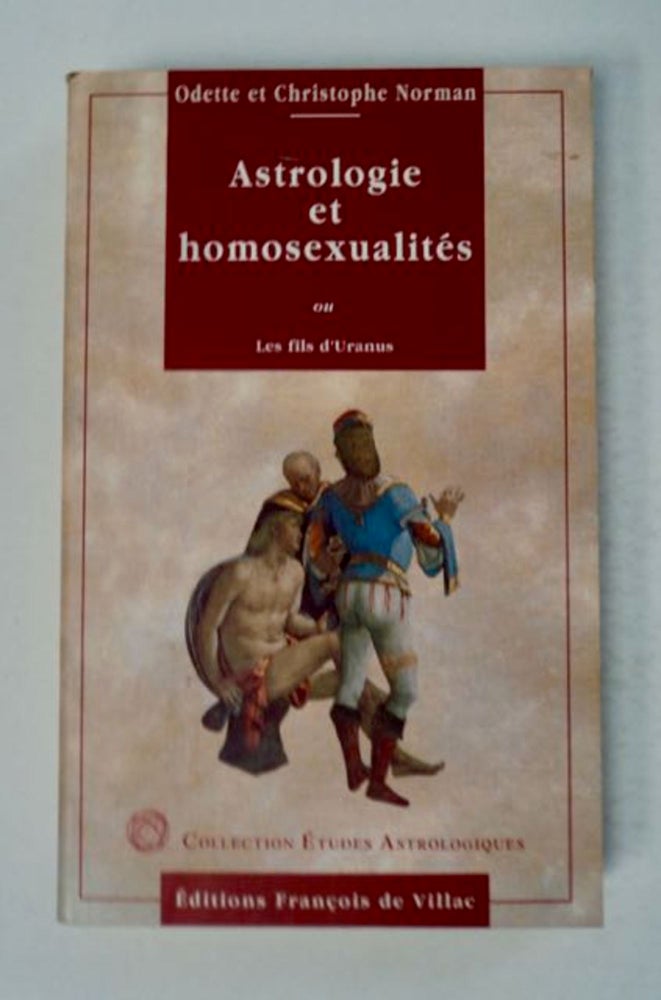 [98035] Astrologie et Homosexualités; ou, Les Fils d'Uranus. Odette et Christophe Norman NORMAN.