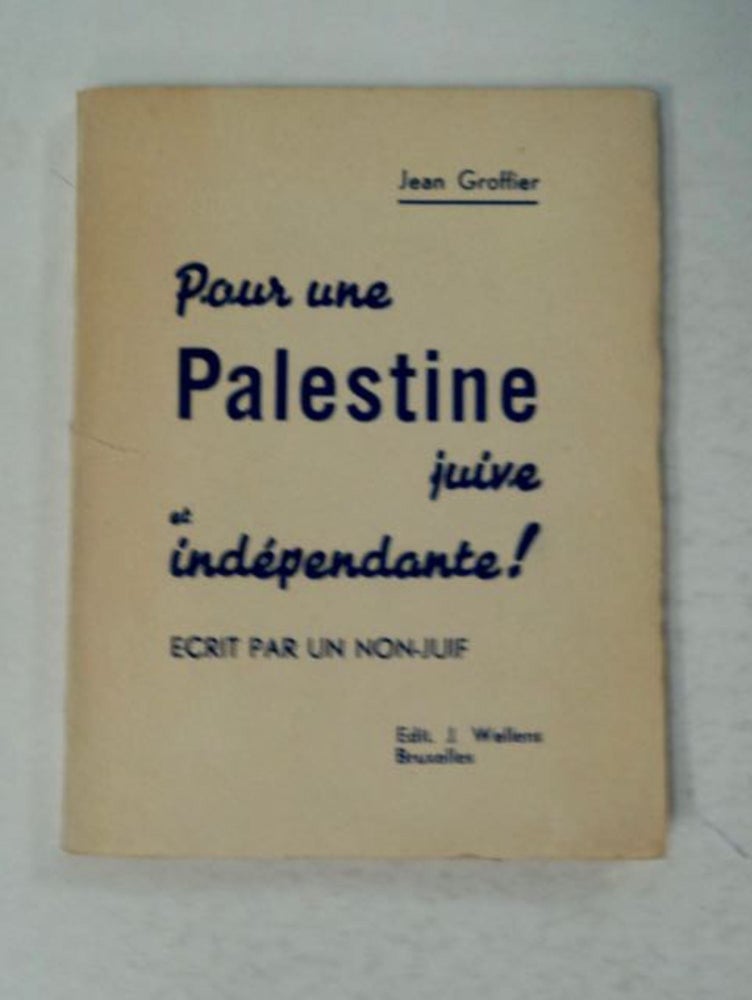 [98037] Pour Palestine juive et indépendante!: Écrit par un Non-Juif. Jean GROFFIER.