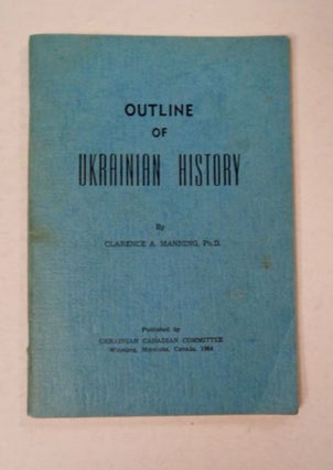 98042] Outline of Ukrainian History. Clarence A. MANNING