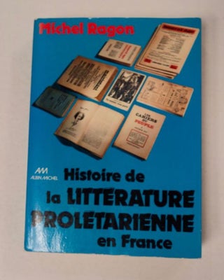 98043] Histoire de la Littérature prolétarienne en France: Littérature ouvrière, Littérature...