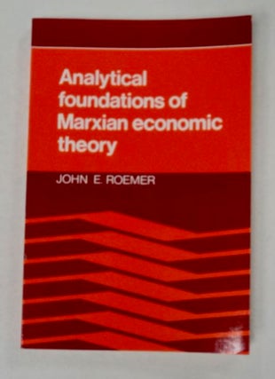 98045] Analytical Foundations of Marxian Economic Theory. John E. ROEMER