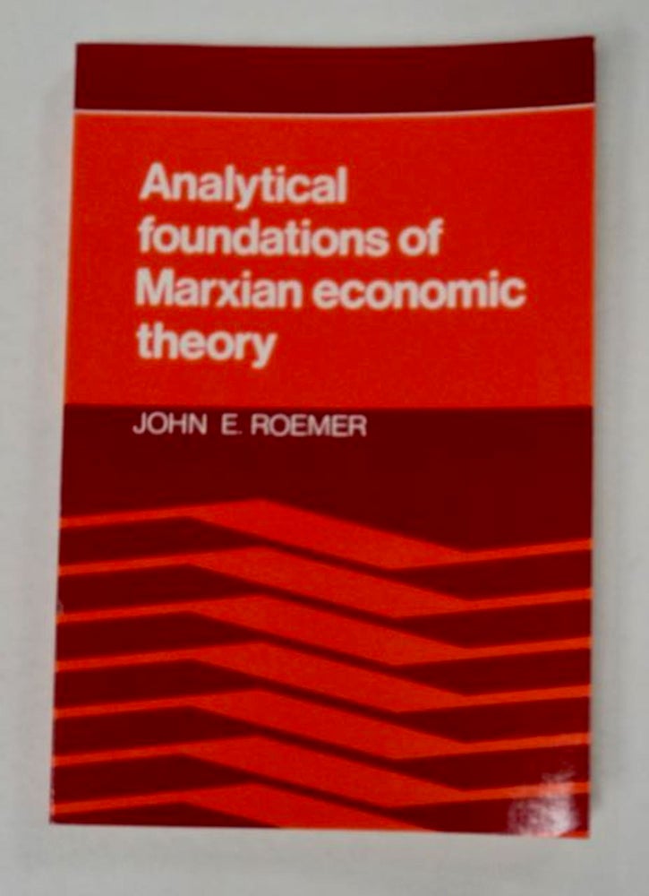 [98045] Analytical Foundations of Marxian Economic Theory. John E. ROEMER.
