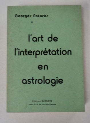 98050] L'Art de l'Interprétation en Astrologie. Georges ANTARÈS