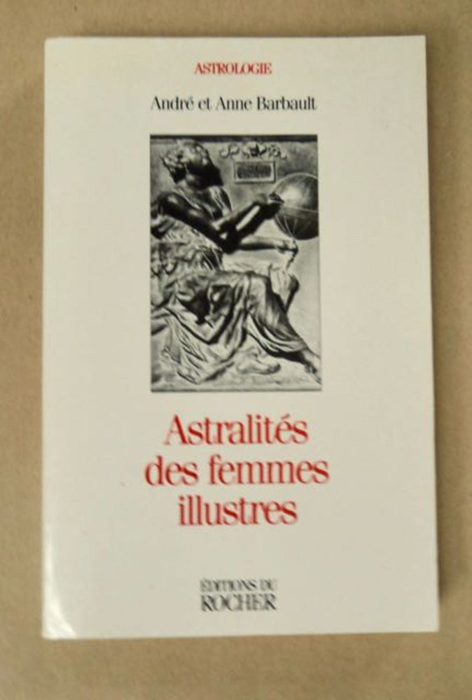 [98052] Astralités des Femmes illustres. André et Anne Barbault BARBAULT.