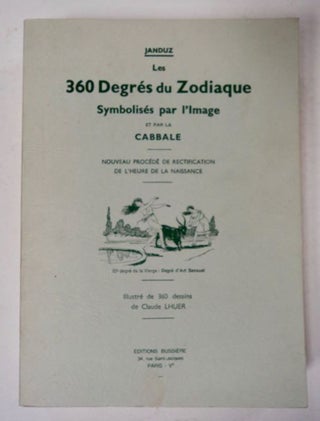 98054] Le 360 Degrés du Zodiaque, Symbolisés par l'Image et par la Cabbale. JANDUZ, Jeanne...