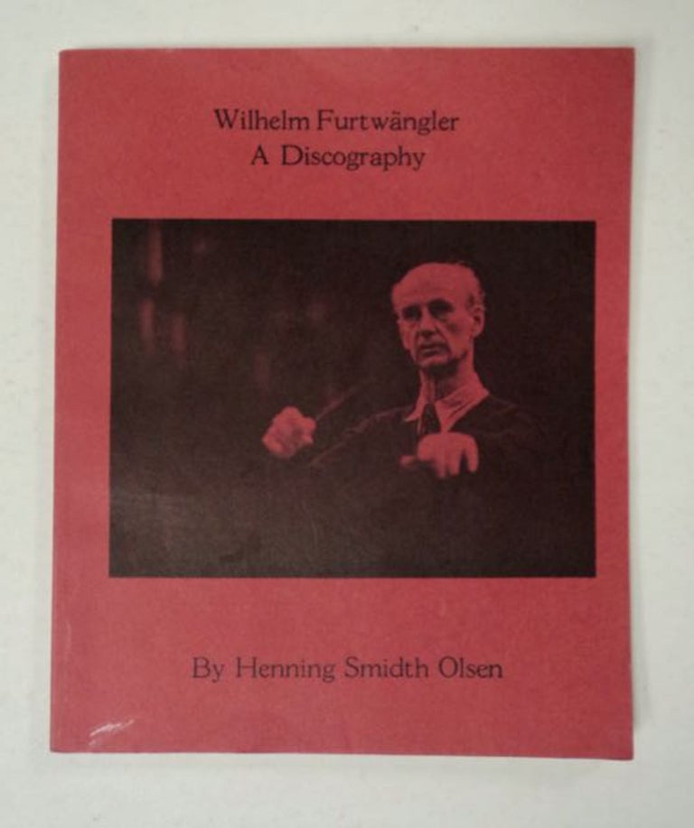 [98065] Wilhelm Furtwängler: A Discography. Henning Smidth OLSEN, comp.