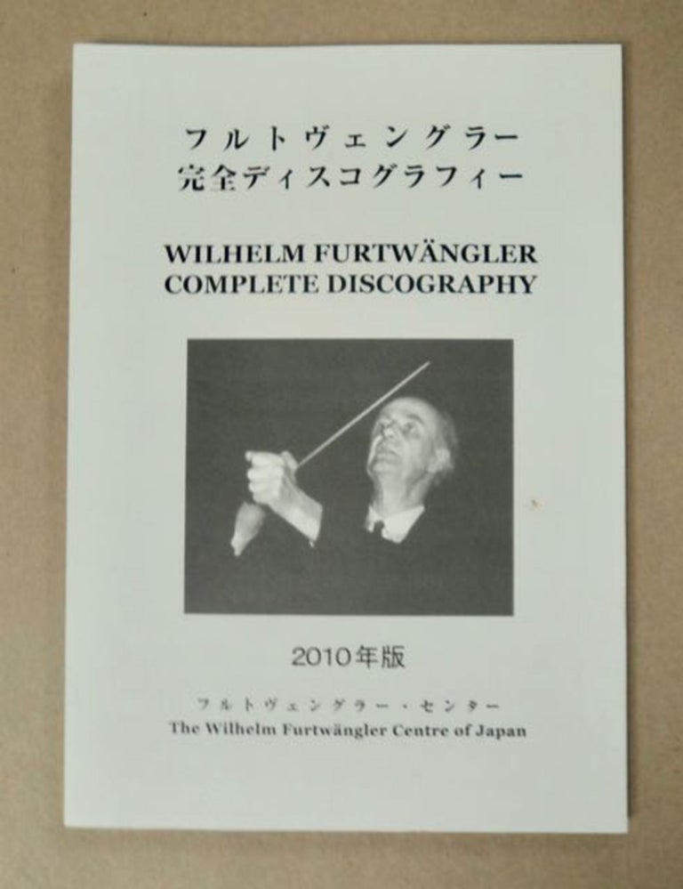 [98067] Wilhelm Furtwängler Complete Discography. Hiroshi SHIZIMU, comp.