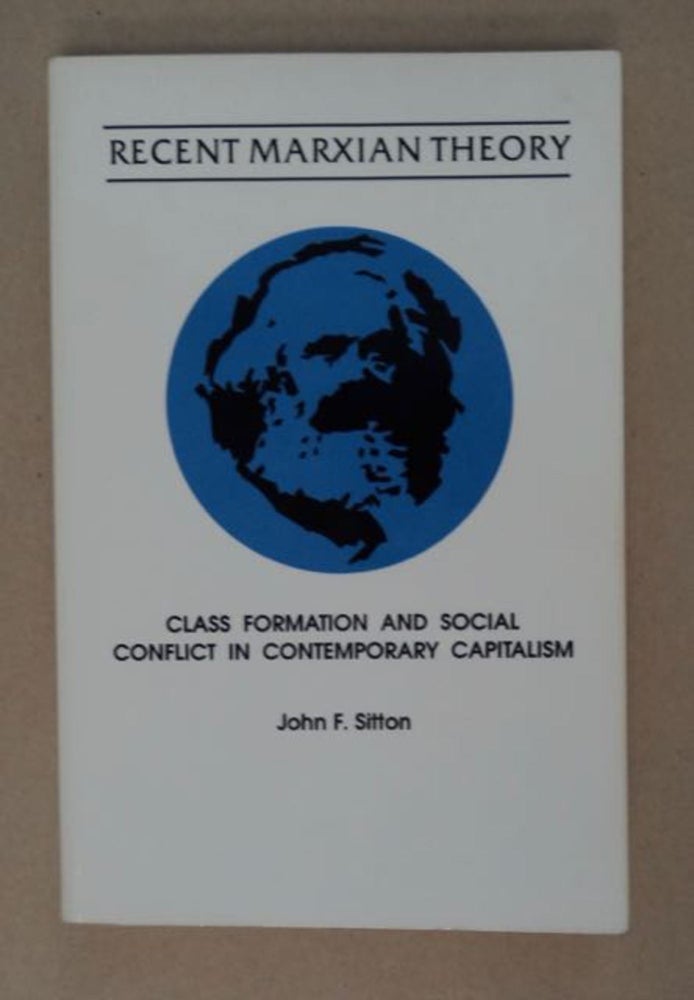 [98099] Recent Marxian Theory: Class Formation and Social Conflict in Contemporary Capitalism. John F. SITTON.