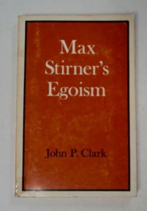 98100] Max Stirner's Egoism. John P. CLARK