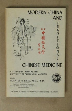 98121] Modern China and Traditional Chinese Medicine: A Symposium Held at the University of...