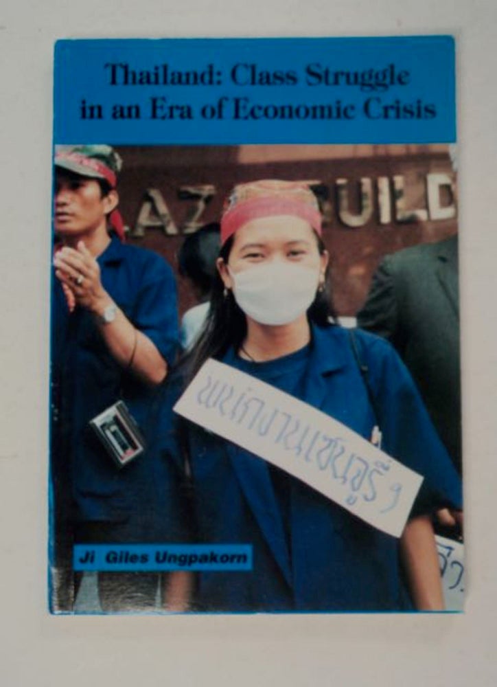 [98154] Thailand: Class Struggle in an Era of Economic Crisis. Ji Giles UNGPAKORN.