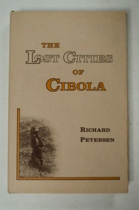 98182] The Lost Cities of Cibola. Richard PETERSEN