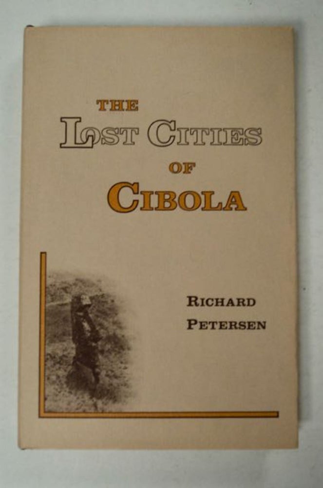 [98182] The Lost Cities of Cibola. Richard PETERSEN.