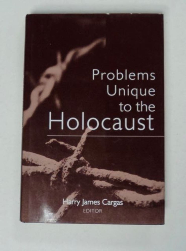 [98198] Problems Unique to the Holocaust. Harry James CARGAS, ed.