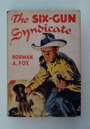 98205] The Six-Gun Syndicate. Norman A. FOX