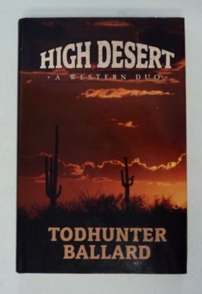 98228] High Desert: A Western Duo. Todhunter BALLARD