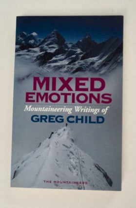 98233] Mixed Emotions: Mountaineering Writings of Greg Childs. Greg CHILD