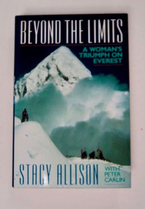98237] Beyond the Limits: A Woman's Triumph on Everest. Stacy ALLISON, Peter Carlin