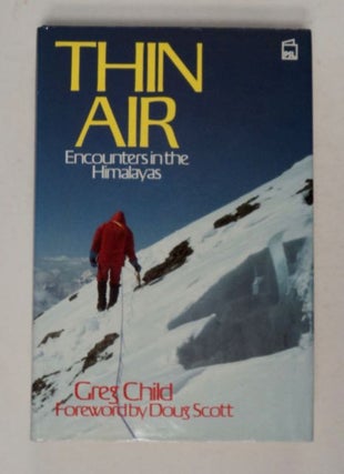 98239] Thin Air: Encounters in the Himalayas. Greg CHILD