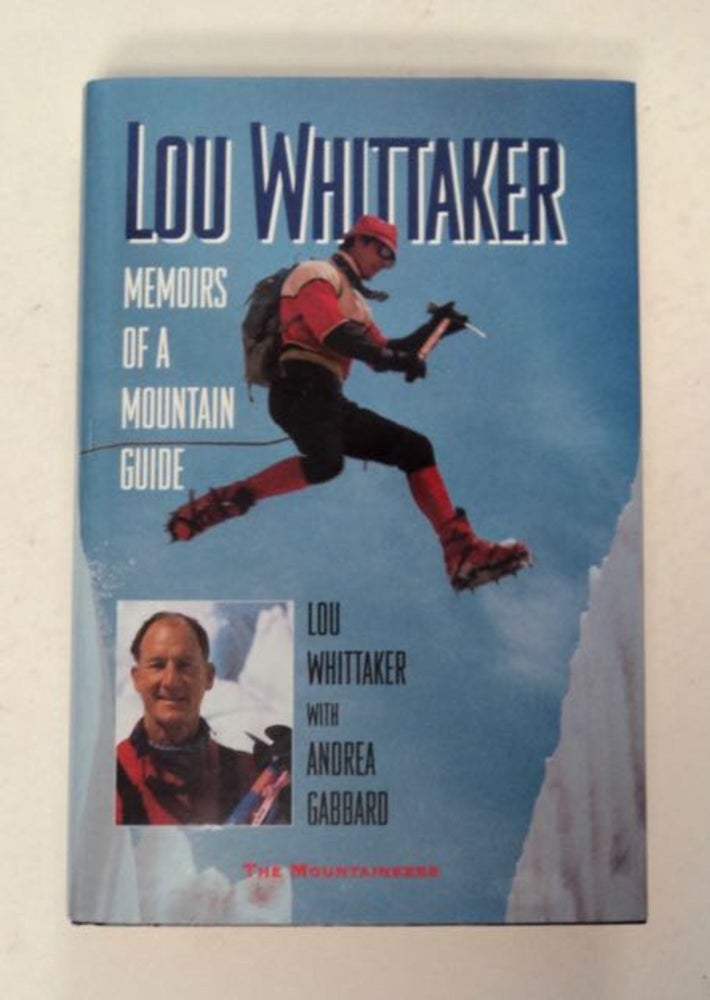 [98241] Lou Whittaker: Memoirs of a Mountain Guide. Lou WHITTAKER, Andrea Gabbard.