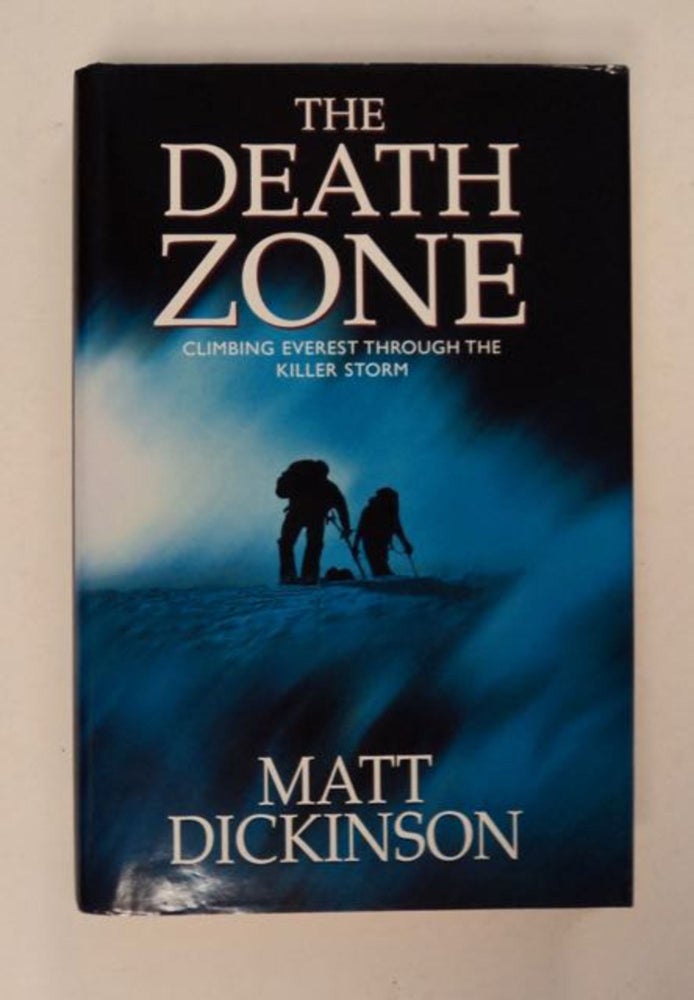 [98243] The Death Zone: Climbing Everest through the Killer Storm. Matt DICKINSON.