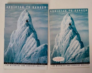 98246] Addicted to Danger: A Memoir. Jim WICKWIRE, Dorothy Bullitt