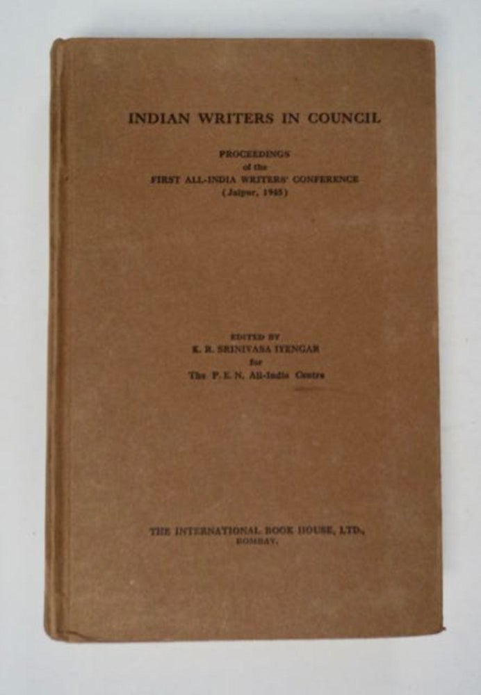[98254] Indian Writers in Council: Proceedings of the First All-India Writers' Conference (Jaipur, 1945). organized by. ALL-INDIA CENTRE OF THE P. E. N., K. R. Srinivasa Iyengar.
