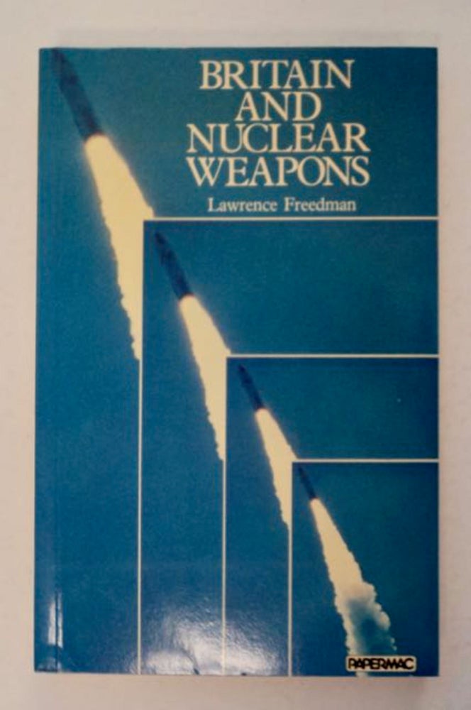 [98264] Britain and Nuclear Weapons. Lawrence FREEDMAN.