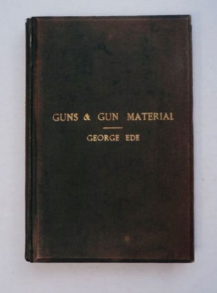 98296] Guns and Gun Material. George EDE