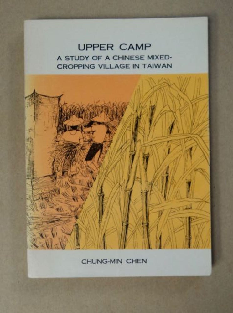 [98358] Upper Camp: A Study of a Chinese Mixed-Cropping Village in Taiwan. Chung-min CHEN.