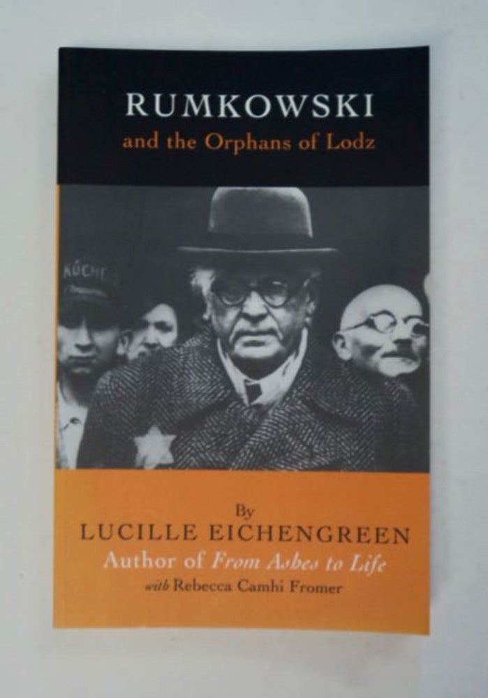 [98372] Rumkowski and the Orphans of Lodz. Lucille EICHENGREEN, Rebecca Camhi Fromer.