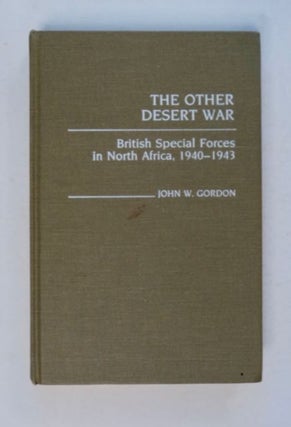 98381] The Other Desert War: British Special Forces in North Africa, 1940-1943. John W. GORDON