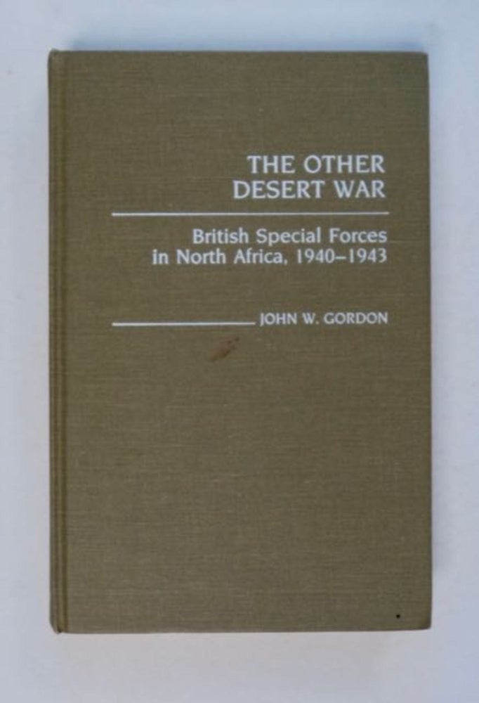 [98381] The Other Desert War: British Special Forces in North Africa, 1940-1943. John W. GORDON.