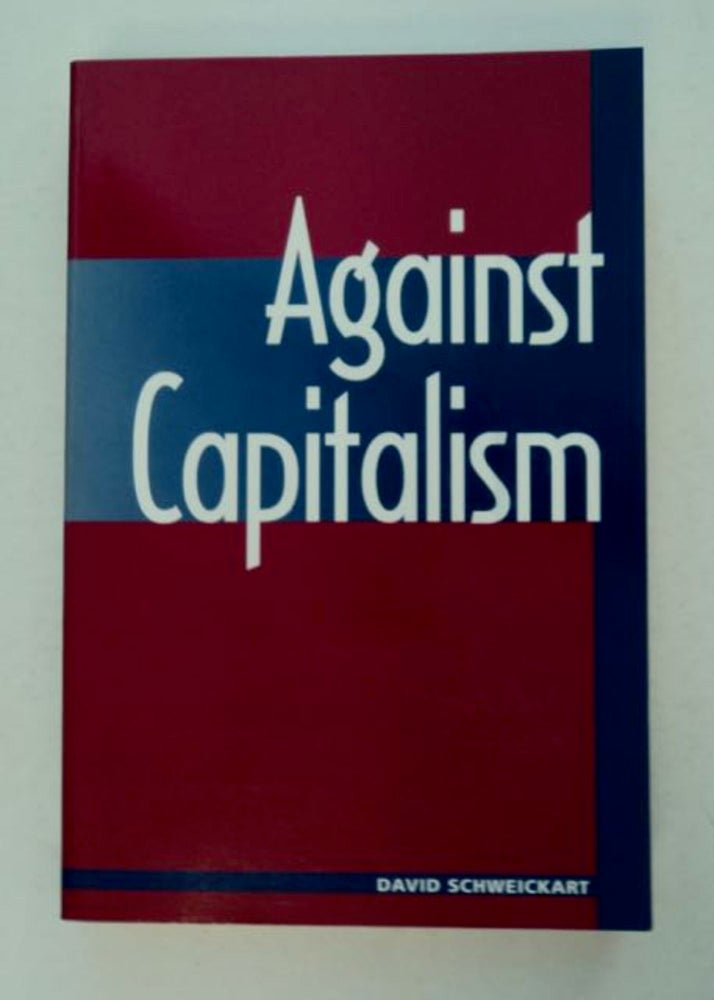 [98431] Against Capitalism. David SCHWEICKART.