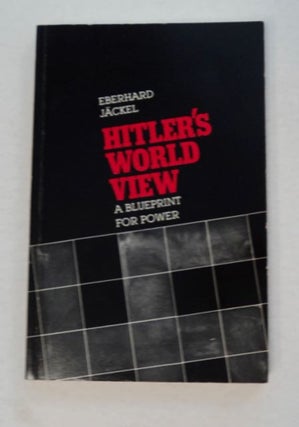 98432] Hitler's World View: A Blueprint for Power. Eberhard JÄCKEL