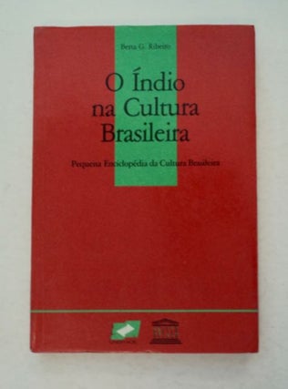 98451] O Índio na Cultura Brasileira: Pequena Enciclopédia da Cultura Brasileira. Berta G. RIBEIRO