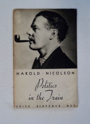 98475] Politics in the Train. Harold NICOLSON