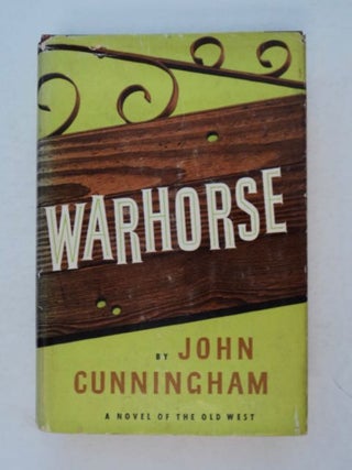 98537] Warhorse: A Novel of the Old West. John CUNNINGHAM