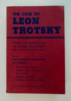98577] The Case of Leon Trotsky: Report of Hearings on the Charges Made against Him in the Moscow...