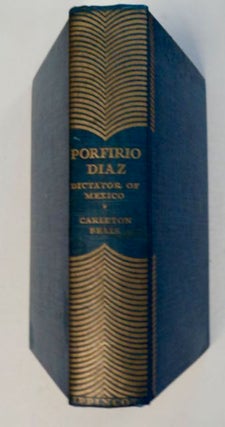 98578] Porfirio Diaz, Dictator of Mexico. Carleton BEALS