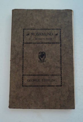 98607] Rosamund: A Dramatic Poem. George STERLING