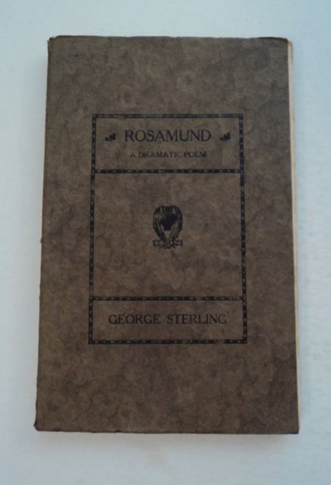 [98607] Rosamund: A Dramatic Poem. George STERLING.