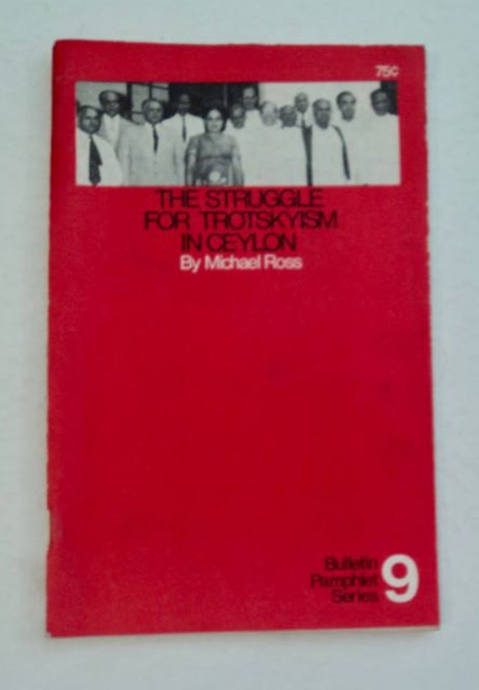 [98609] The Struggle for Trotskyism in Ceylon. Michael ROSS.
