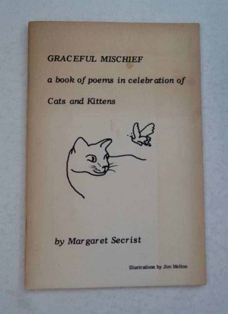 [98610] Graceful Mischief: A Book of Poems in Celebration of Cats and Kittens. Margaret SECRIST.