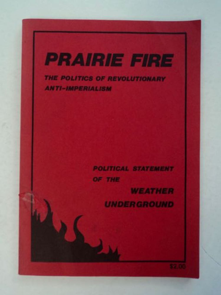 [98859] Prairie Fire: The Politics of Revolutionary Anti-Imperialism. Political Statement of the Weather Underground. WEATHER UNDERGROUND.