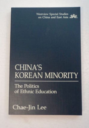 98899] China's Korean Minority: The Politics of Ethnic Education. Chae-Jin LEE
