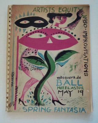 Artists Equity 1950 - Improvisations, Masquera de Ball, Hotel Astor, May 19, Spring Fantasia. ARTISTS EQUITY ASSOCIATION.