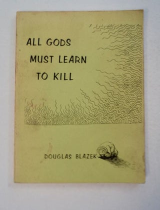 98977] All Gods Must Learn to Kill. Douglas BLAZEK