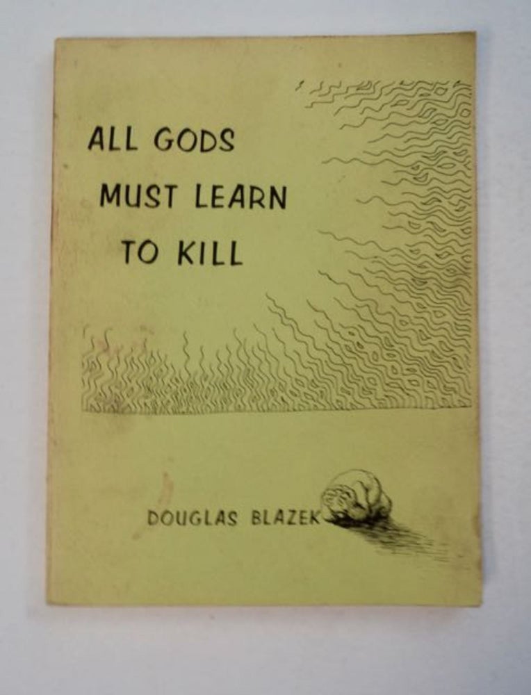 [98977] All Gods Must Learn to Kill. Douglas BLAZEK.